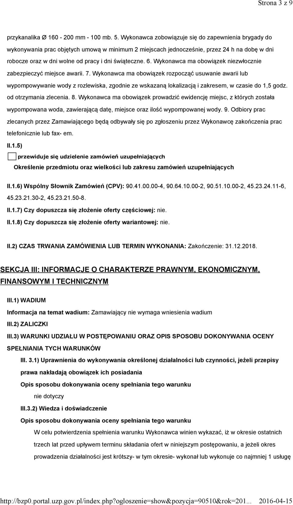 Wykonawca ma obowiązek niezwłocznie zabezpieczyć miejsce awarii. 7.