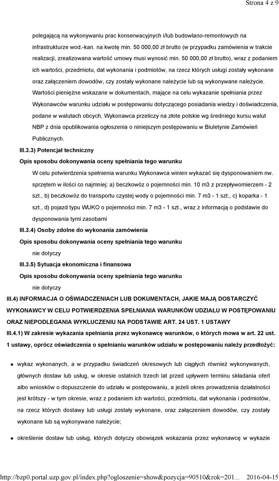50000,00 zł brutto), wraz z podaniem ich wartości, przedmiotu, dat wykonania i podmiotów, na rzecz których usługi zostały wykonane oraz załączeniem dowodów, czy zostały wykonane należycie lub są
