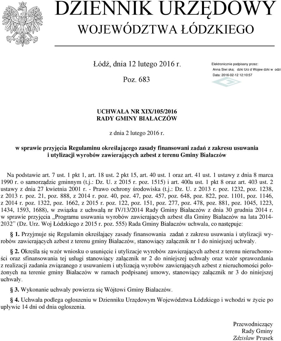 Białaczów Na podstawie art. 7 ust. 1 pkt 1, art. 18 ust. 2 pkt 15, art. 40 ust. 1 oraz art. 41 ust. 1 ustawy z dnia 8 marca 1990 r. o samorządzie gminnym (t.j.: Dz. U. z 2015 r. poz. 1515) i art.