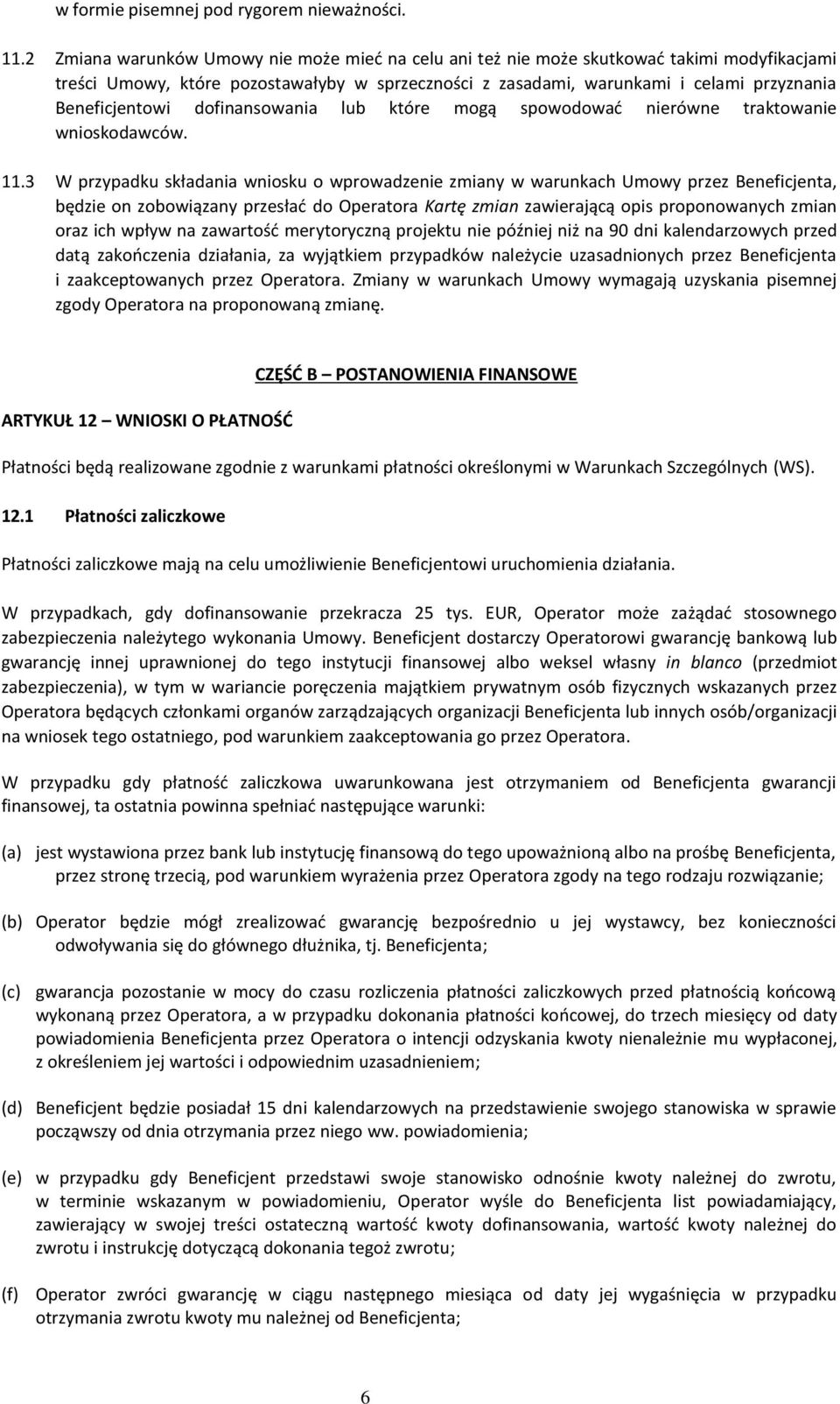 dofinansowania lub które mogą spowodować nierówne traktowanie wnioskodawców. 11.