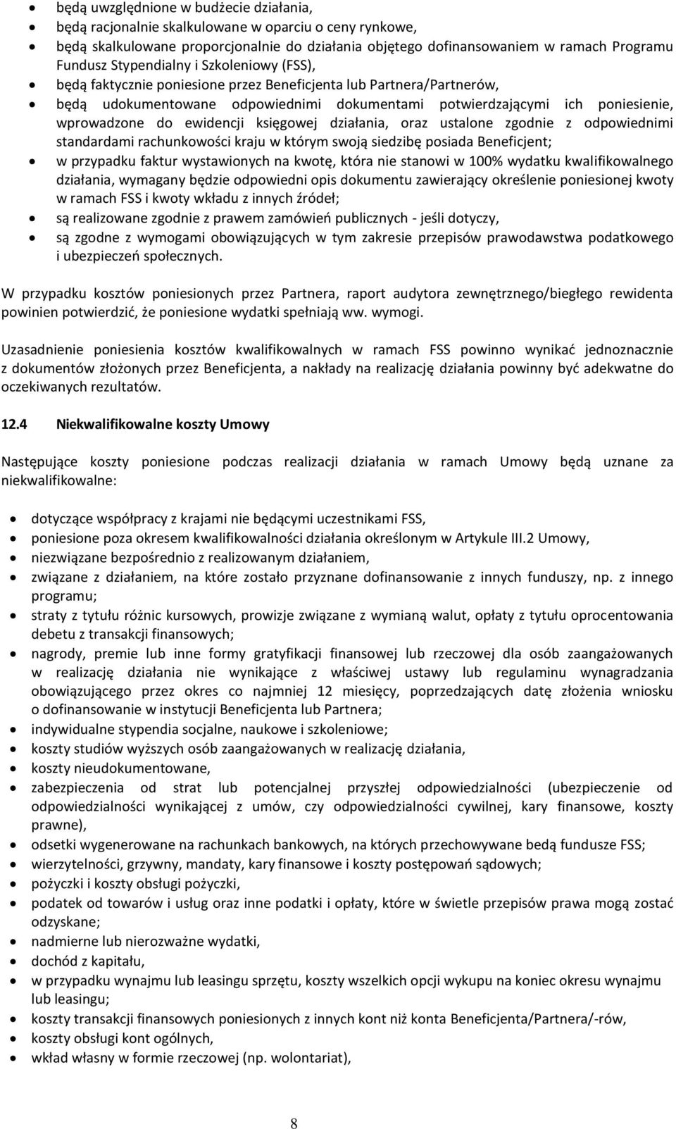 ewidencji księgowej działania, oraz ustalone zgodnie z odpowiednimi standardami rachunkowości kraju w którym swoją siedzibę posiada Beneficjent; w przypadku faktur wystawionych na kwotę, która nie