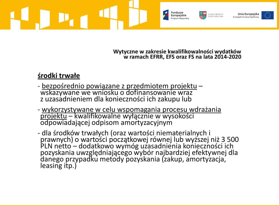 - dla środków trwałych (oraz wartości niematerialnych i prawnych) o wartości początkowej równej lub wyższej niż 3 500 PLN netto dodatkowo wymóg