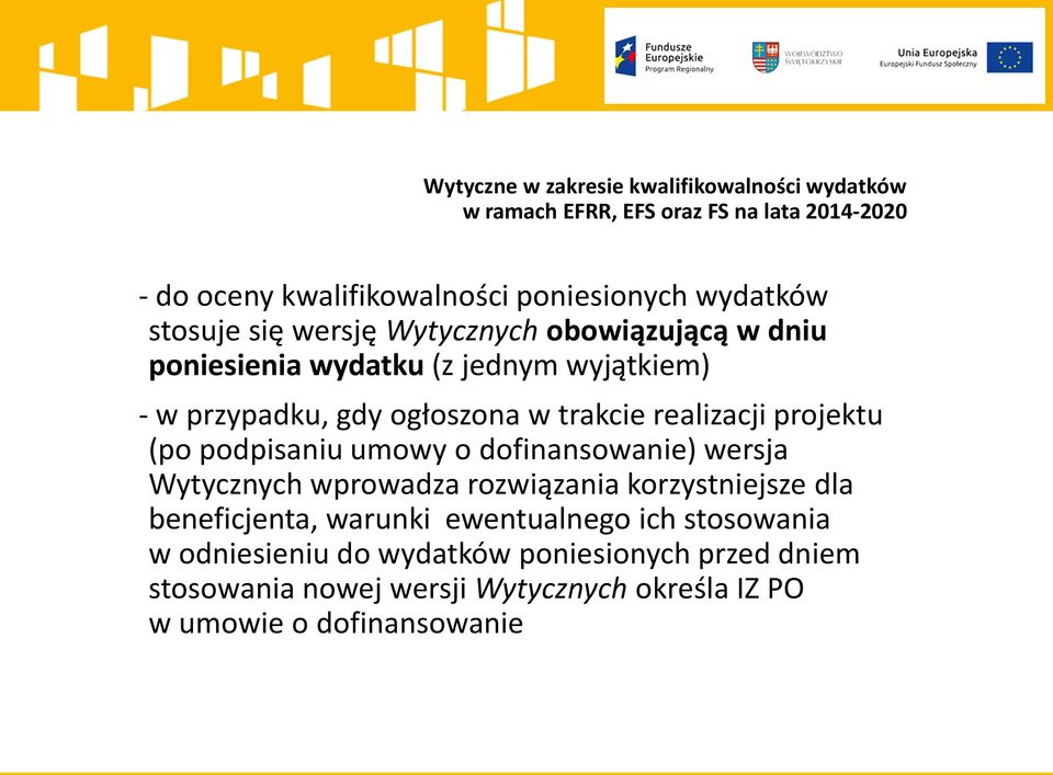 dofinansowanie) wersja Wytycznych wprowadza rozwiązania korzystniejsze dla beneficjenta, warunki ewentualnego ich