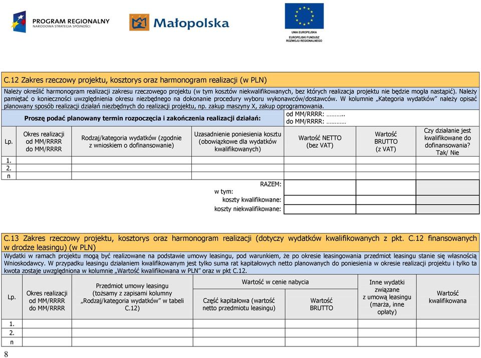 W kolumnie Kategoria wydatków należy opisać planowany sposób realizacji działań niezbędnych do realizacji projektu, np. zakup maszyny X, zakup oprogramowania. od MM/RRRR:.