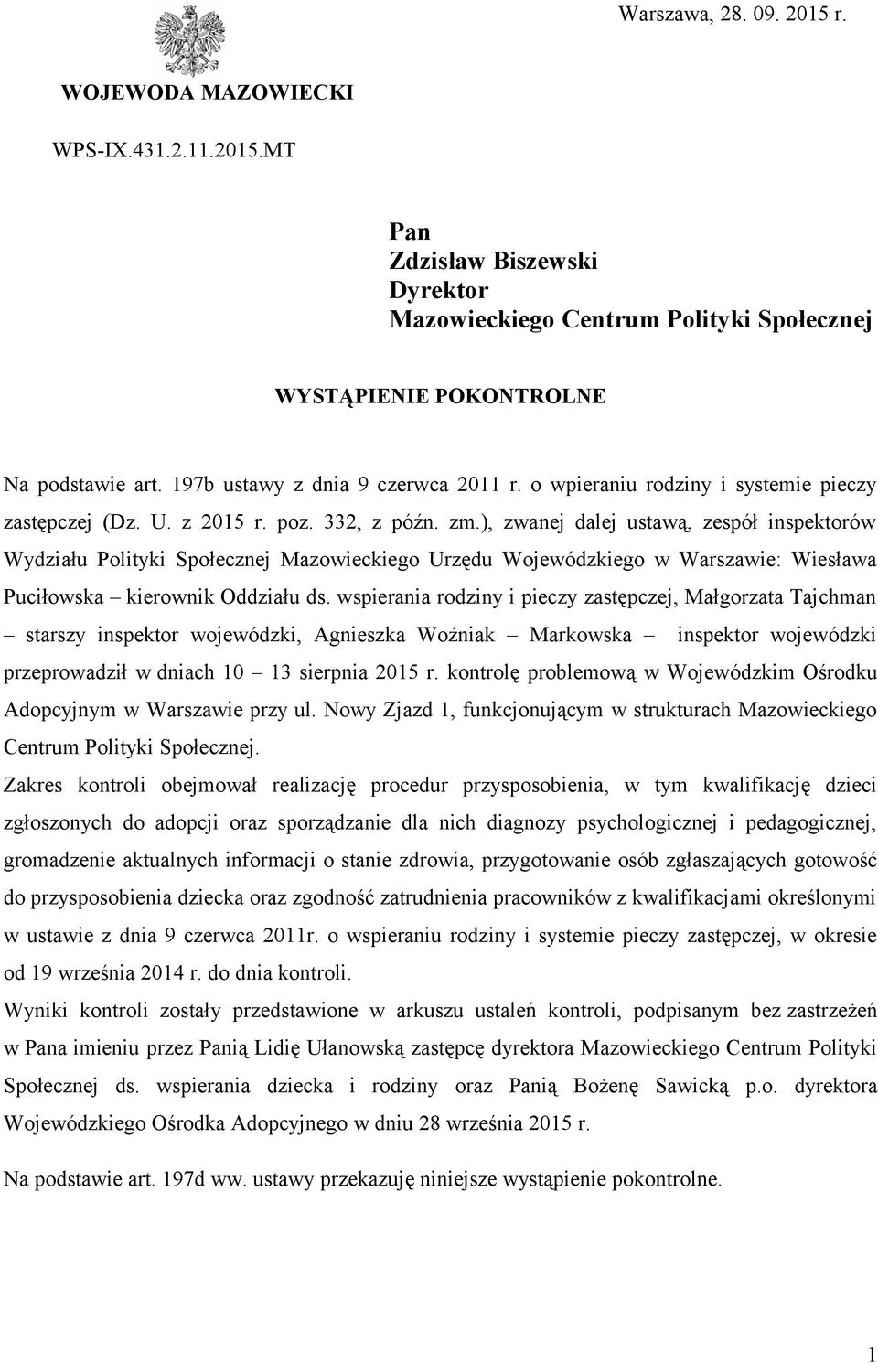 ), zwanej dalej ustawą, zespół inspektorów Wydziału Polityki Społecznej Mazowieckiego Urzędu Wojewódzkiego w Warszawie: Wiesława Puciłowska kierownik Oddziału ds.