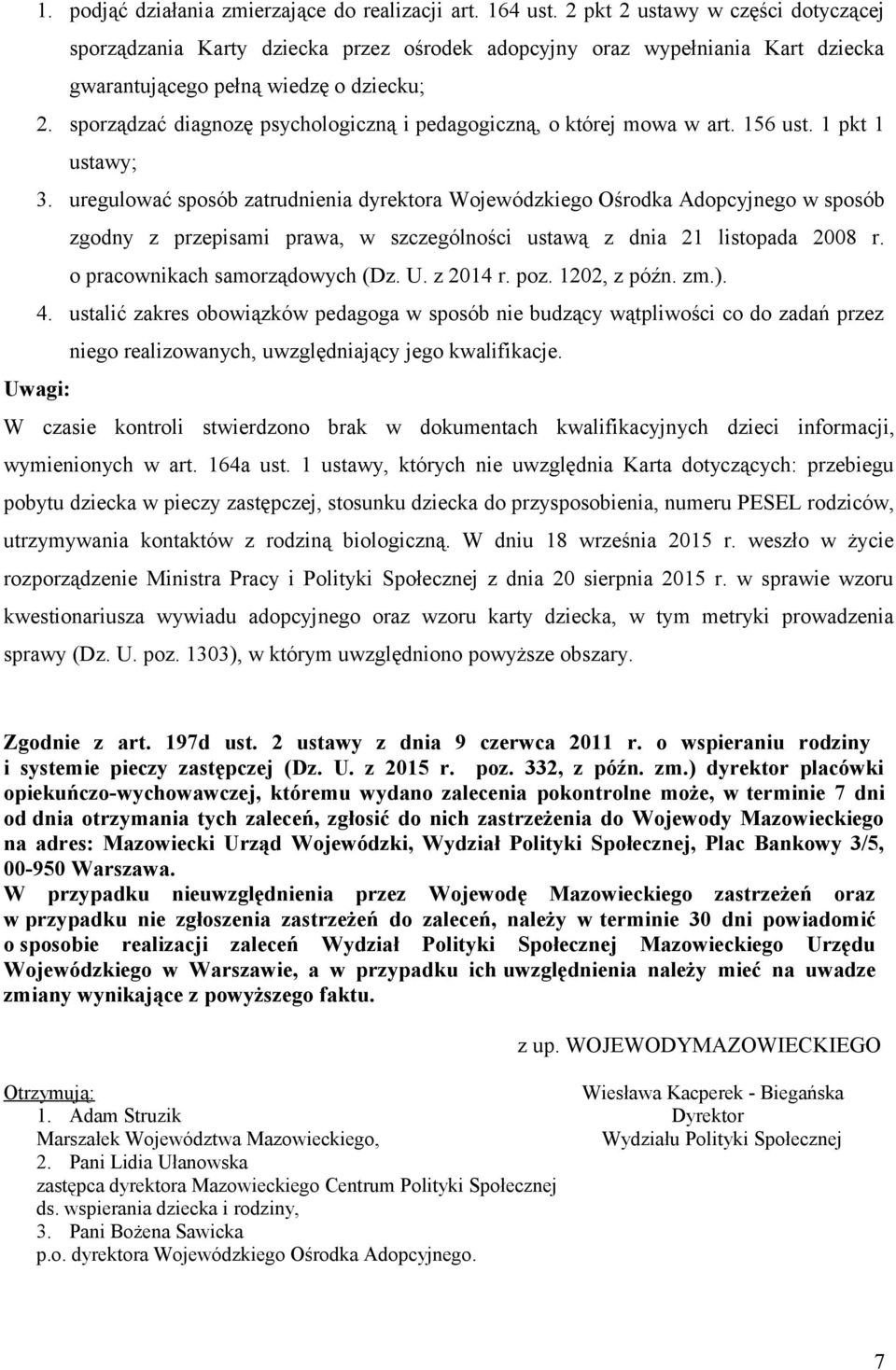sporządzać diagnozę psychologiczną i pedagogiczną, o której mowa w art. 156 ust. 1 pkt 1 ustawy; 3.