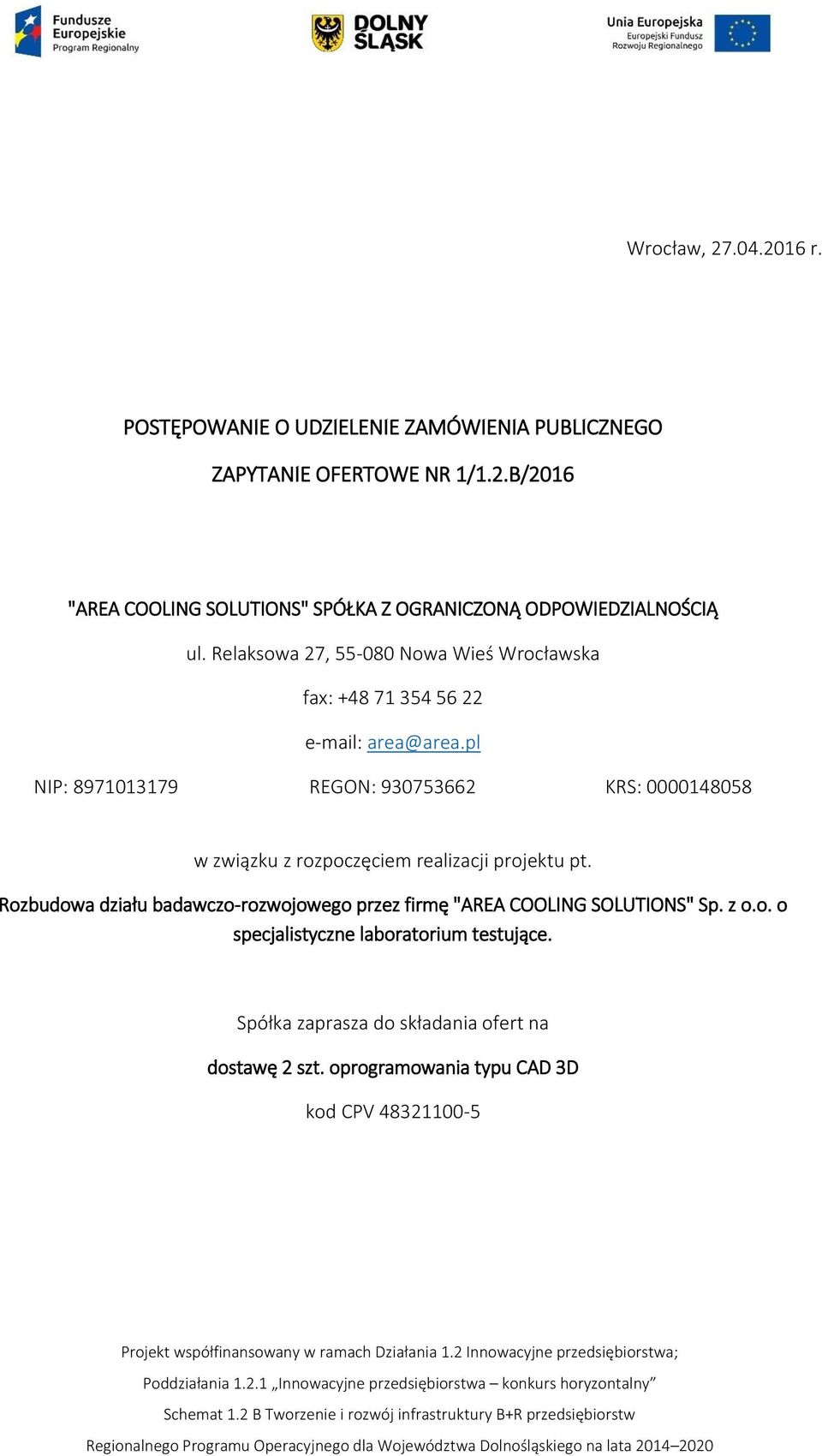 pl NIP: 8971013179 REGON: 930753662 KRS: 0000148058 w związku z rozpoczęciem realizacji projektu pt.