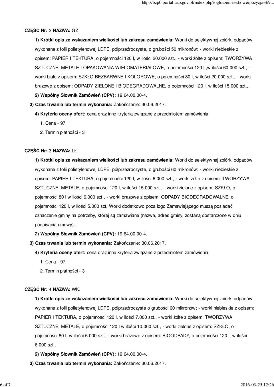 , - worki żółte z opisem: TWORZYWA SZTUCZNE, METALE I OPAKOWANIA WIELOMATERIAŁOWE, o pojemności 120 l,w ilości 60.000 szt.