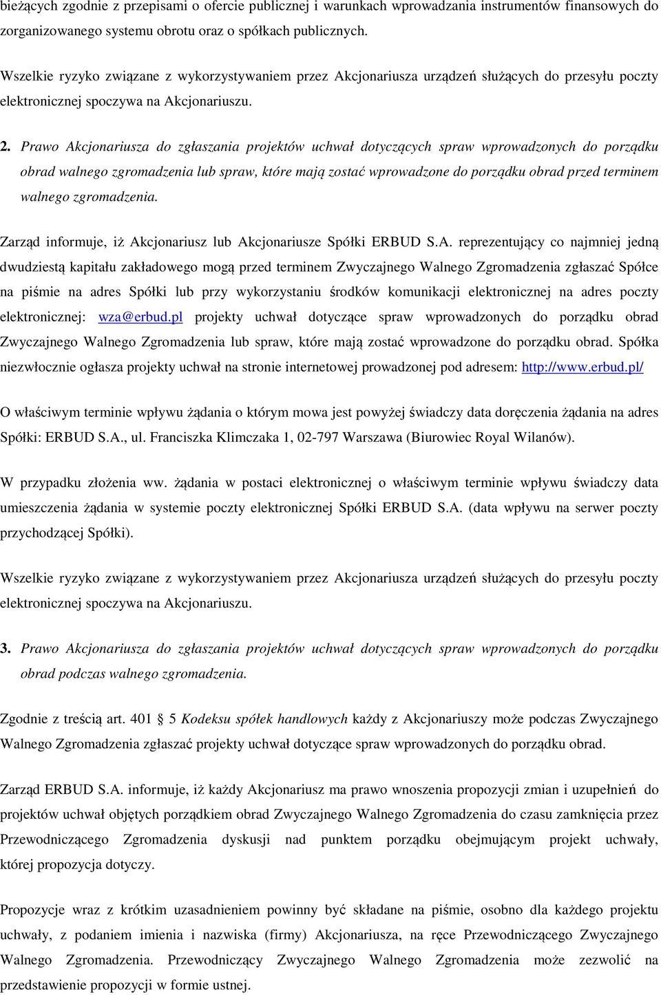 Prawo Akcjonariusza do zgłaszania projektów uchwał dotyczących spraw wprowadzonych do porządku obrad walnego zgromadzenia lub spraw, które mają zostać wprowadzone do porządku obrad przed terminem