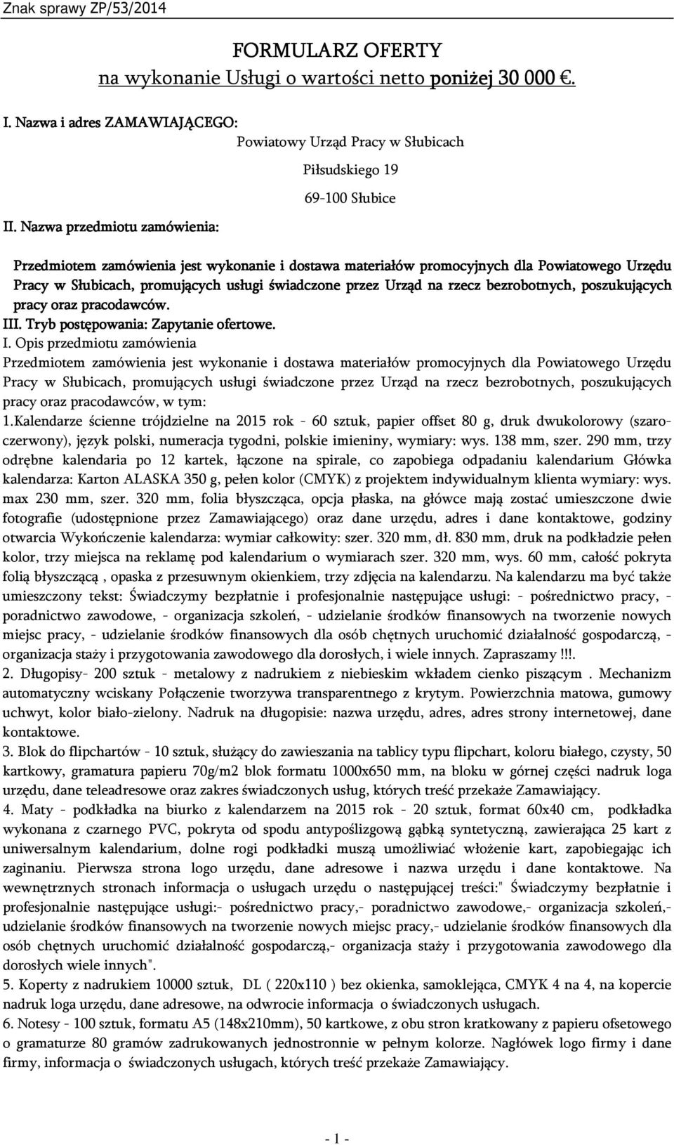rzecz bezrobotnych, poszukujących pracy oraz pracodawców. II
