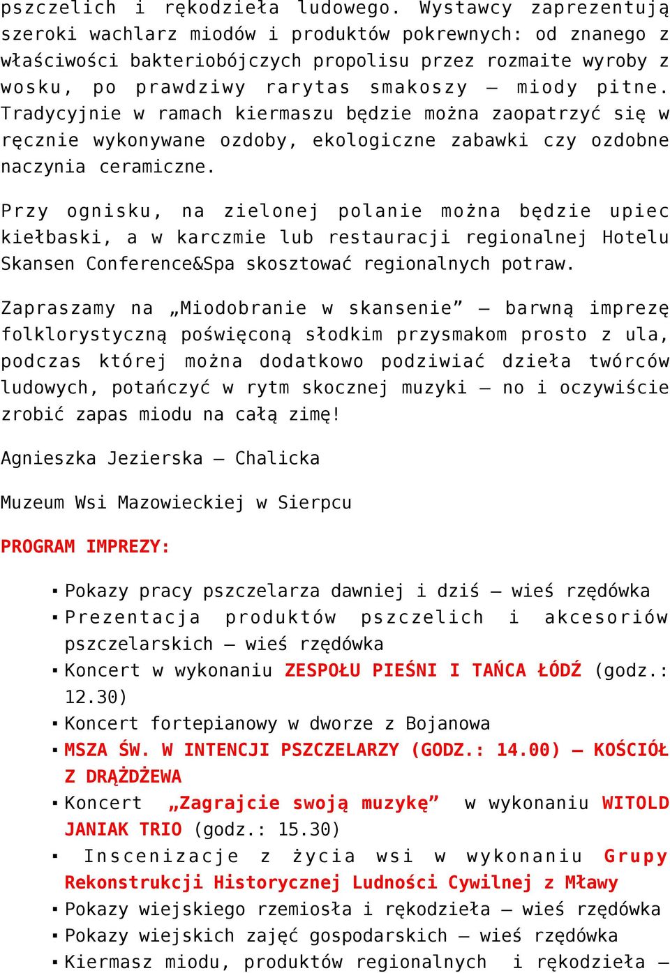 Tradycyjnie w ramach kiermaszu będzie można zaopatrzyć się w ręcznie wykonywane ozdoby, ekologiczne zabawki czy ozdobne naczynia ceramiczne.