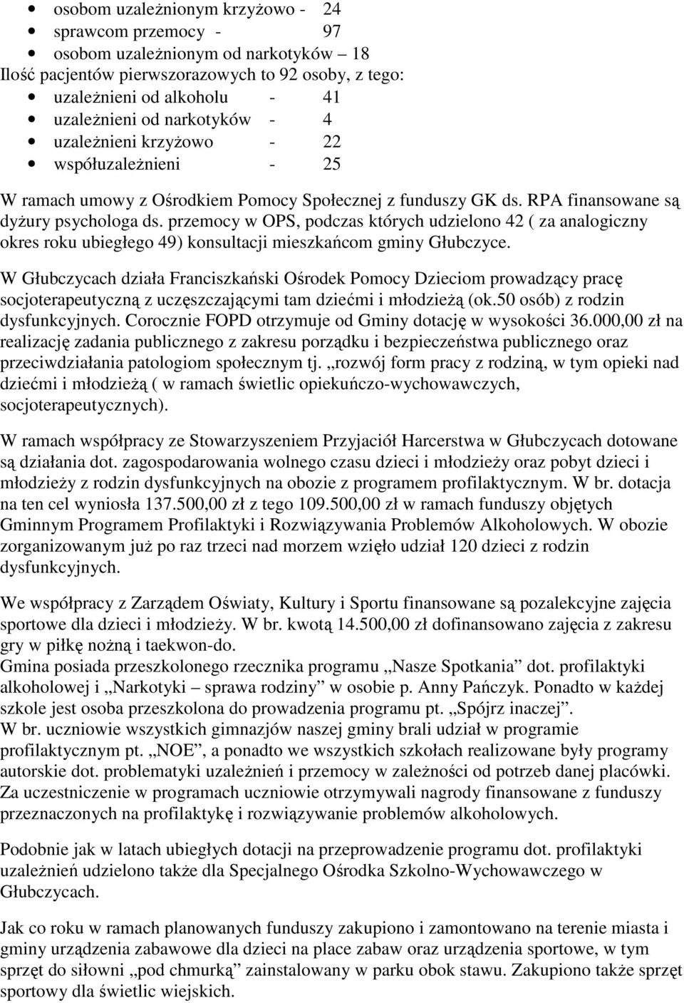 przemocy w OPS, podczas których udzielono 42 ( za analogiczny okres roku ubiegłego 49) konsultacji mieszkańcom gminy Głubczyce.