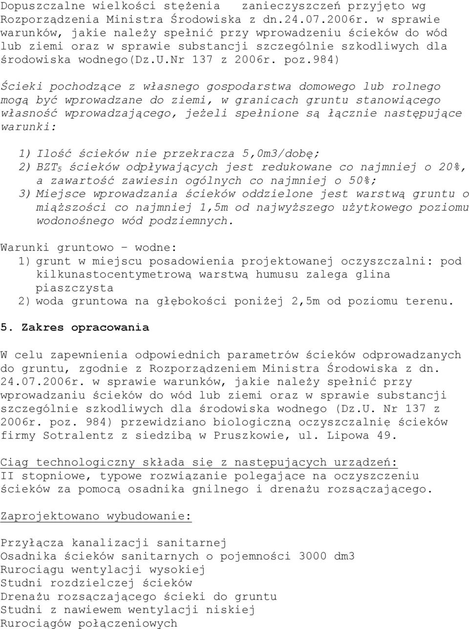 984) Ścieki pochodzące z własnego gospodarstwa domowego lub rolnego mogą być wprowadzane do ziemi, w granicach gruntu stanowiącego własność wprowadzającego, jeżeli spełnione są łącznie następujące