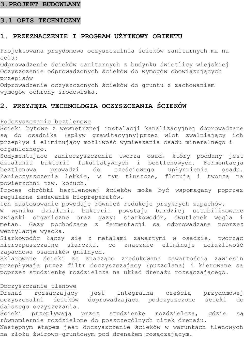 odprowadzonych ścieków do wymogów obowiązujących przepisów Odprowadzenie oczyszczonych ścieków do gruntu z zachowaniem wymogów ochrony środowiska. 2.