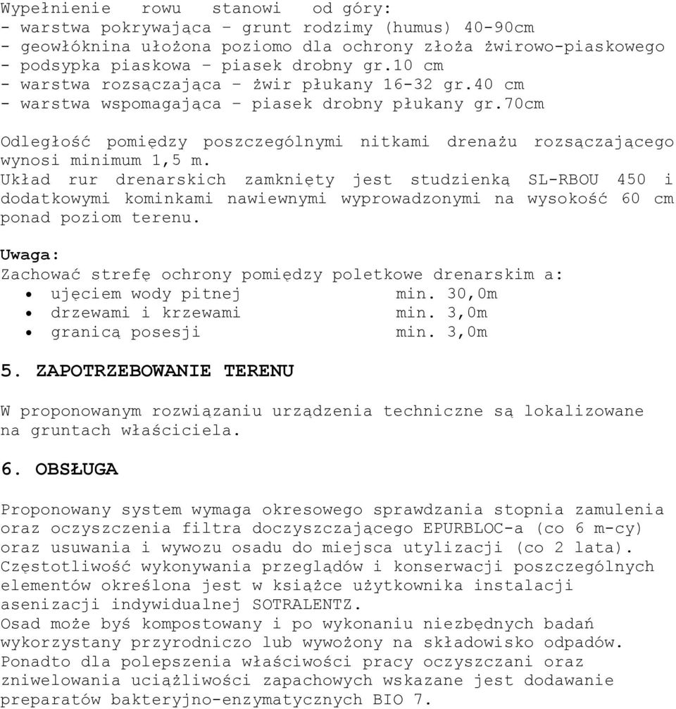 Układ rur drenarskich zamknięty jest studzienką SL-RBOU 450 i dodatkowymi kominkami nawiewnymi wyprowadzonymi na wysokość 60 cm ponad poziom terenu.