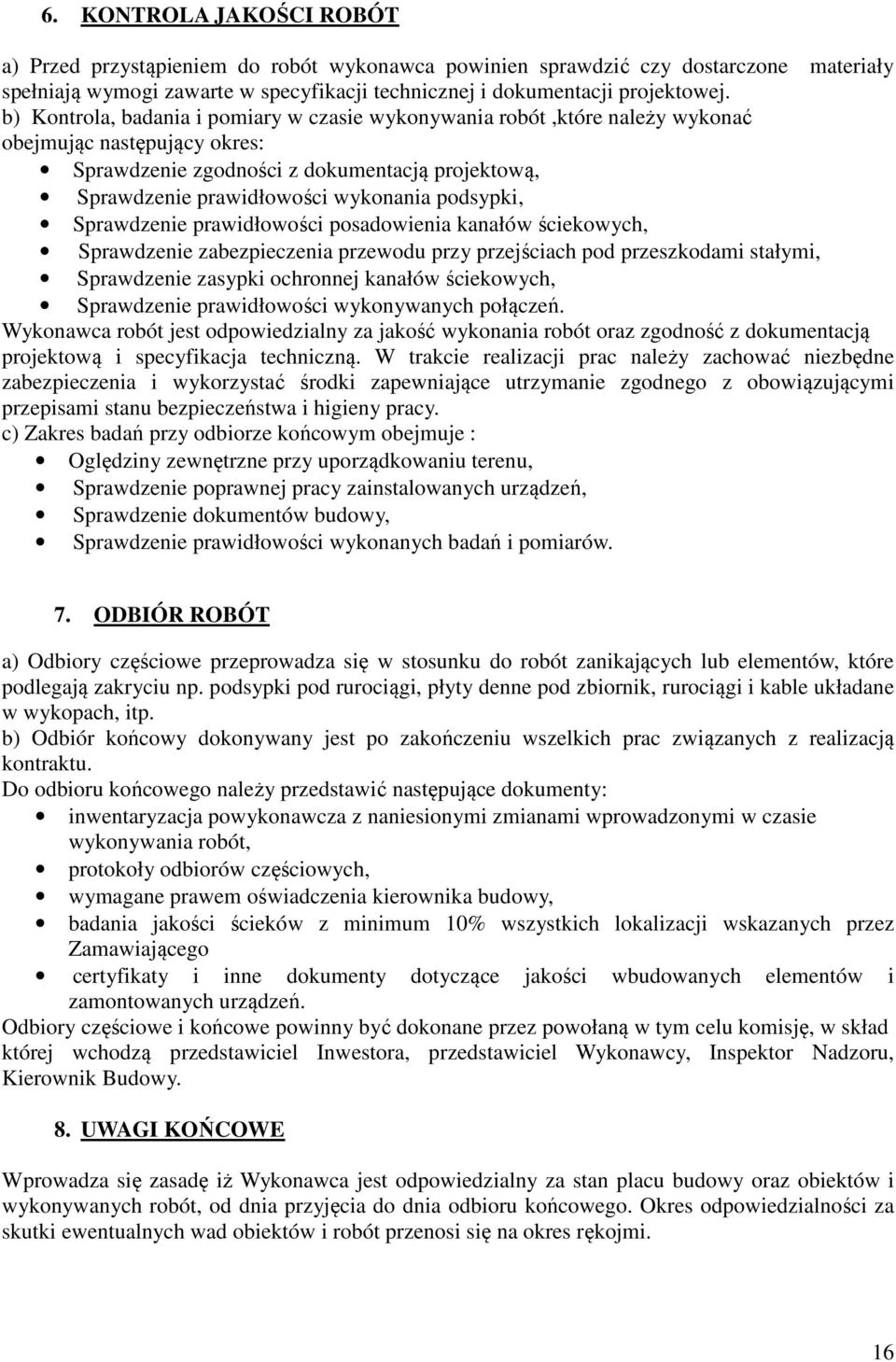 podsypki, Sprawdzenie prawidłowości posadowienia kanałów ściekowych, Sprawdzenie zabezpieczenia przewodu przy przejściach pod przeszkodami stałymi, Sprawdzenie zasypki ochronnej kanałów ściekowych,