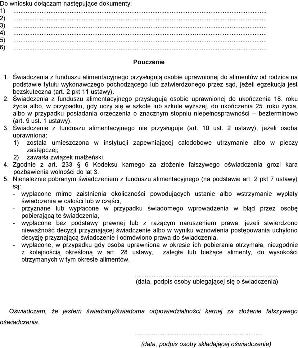 bezskuteczna (art. 2 pkt 11 ustawy). 2. Świadczenia z funduszu alimentacyjnego przysługują osobie uprawnionej do ukończenia 18.