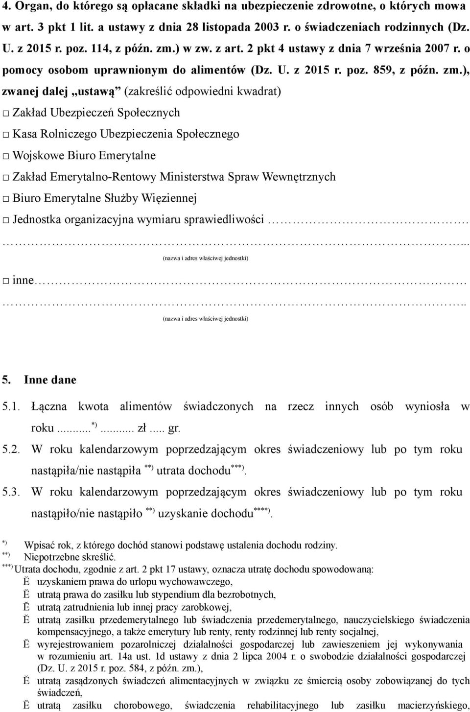 ) w zw. z art. 2 pkt 4 ustawy z dnia 7 września 2007 r. o pomocy osobom uprawnionym do alimentów (Dz. U. z 2015 r. poz. 859, z późn. zm.