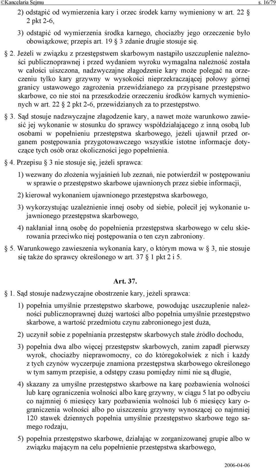 nastąpiło uszczuplenie należności publicznoprawnej i przed wydaniem wyroku wymagalna należność została w całości uiszczona, nadzwyczajne złagodzenie kary może polegać na orzeczeniu tylko kary grzywny