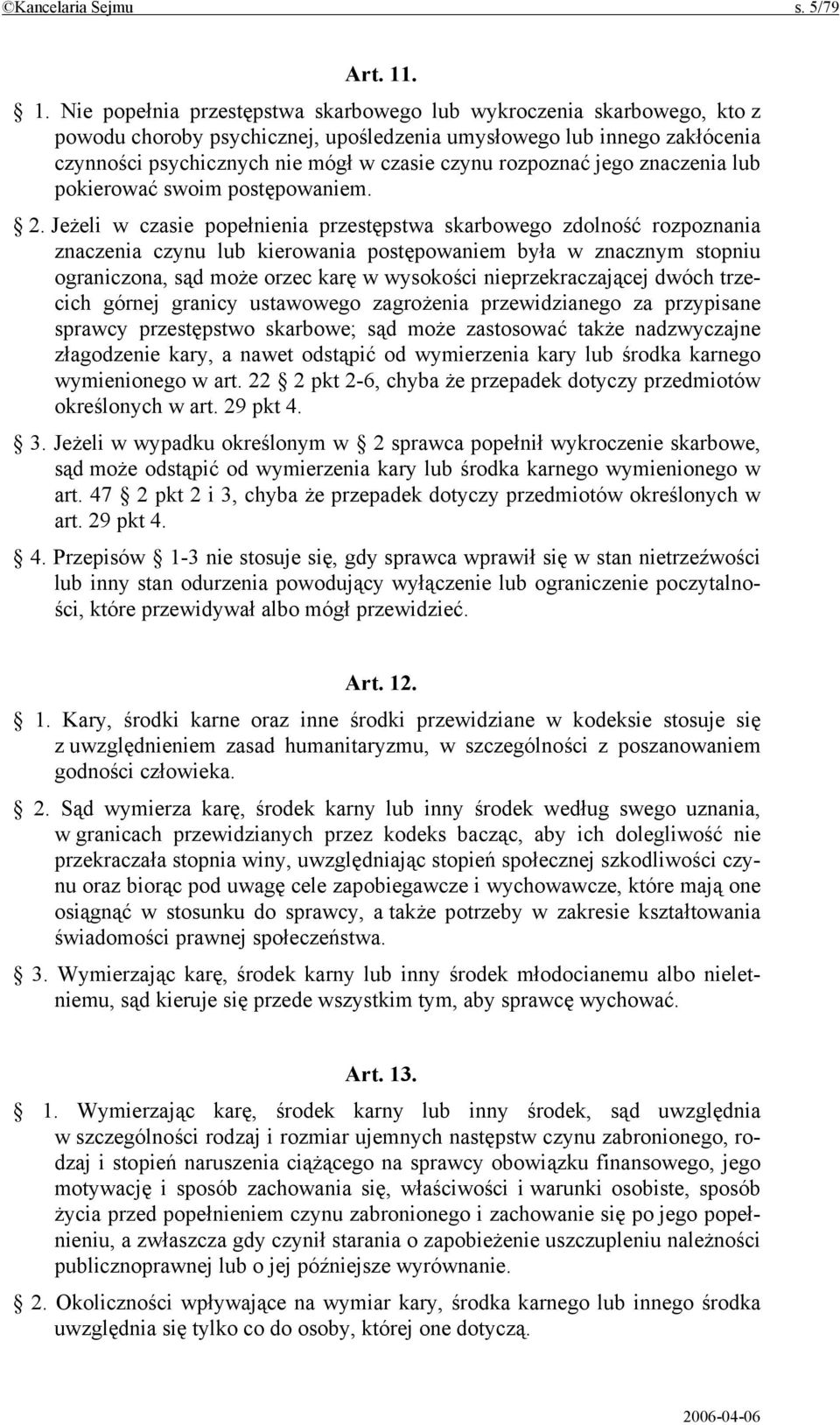 rozpoznać jego znaczenia lub pokierować swoim postępowaniem. 2.