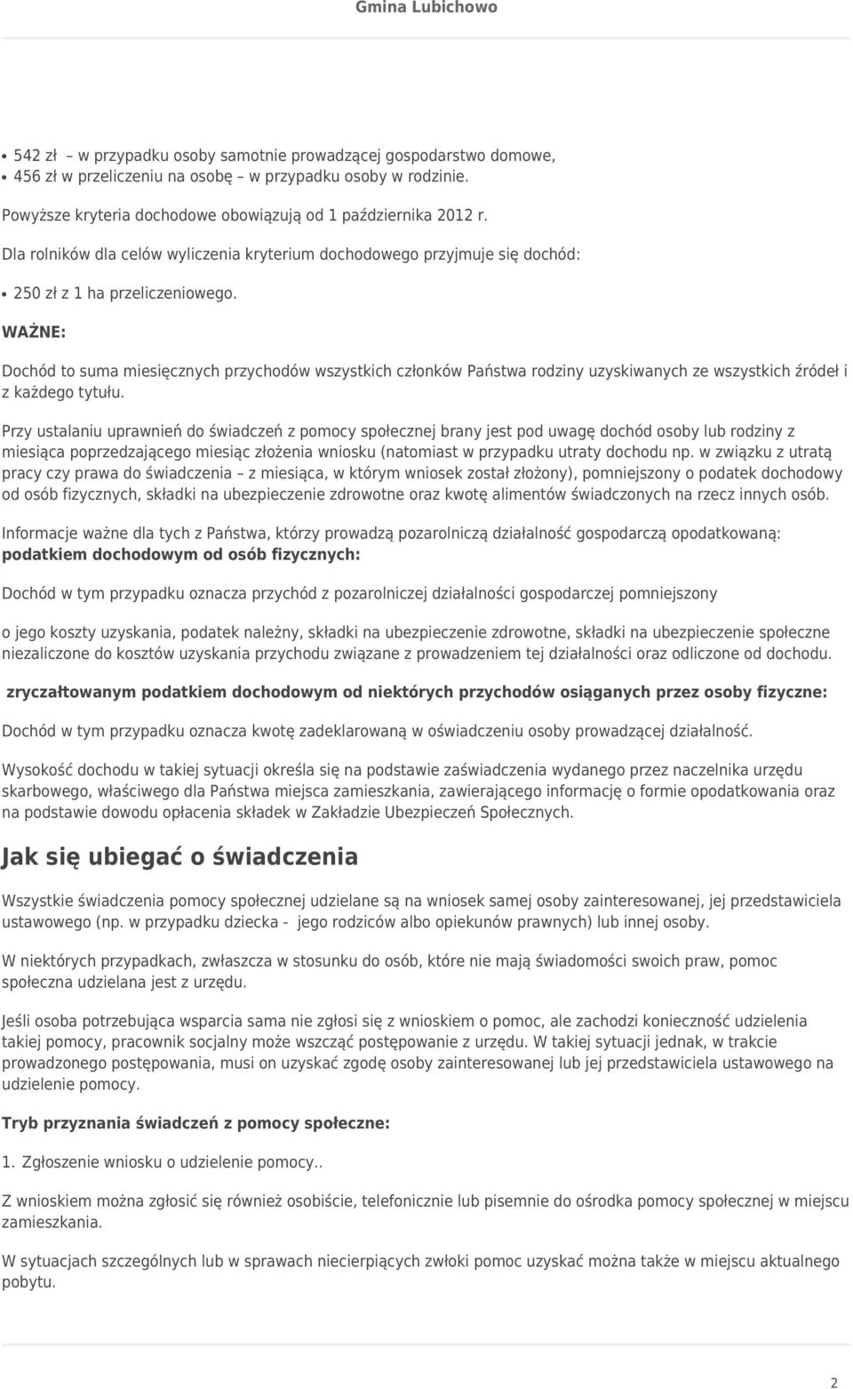 WAŻNE: Dochód to suma miesięcznych przychodów wszystkich członków Państwa rodziny uzyskiwanych ze wszystkich źródeł i z każdego tytułu.