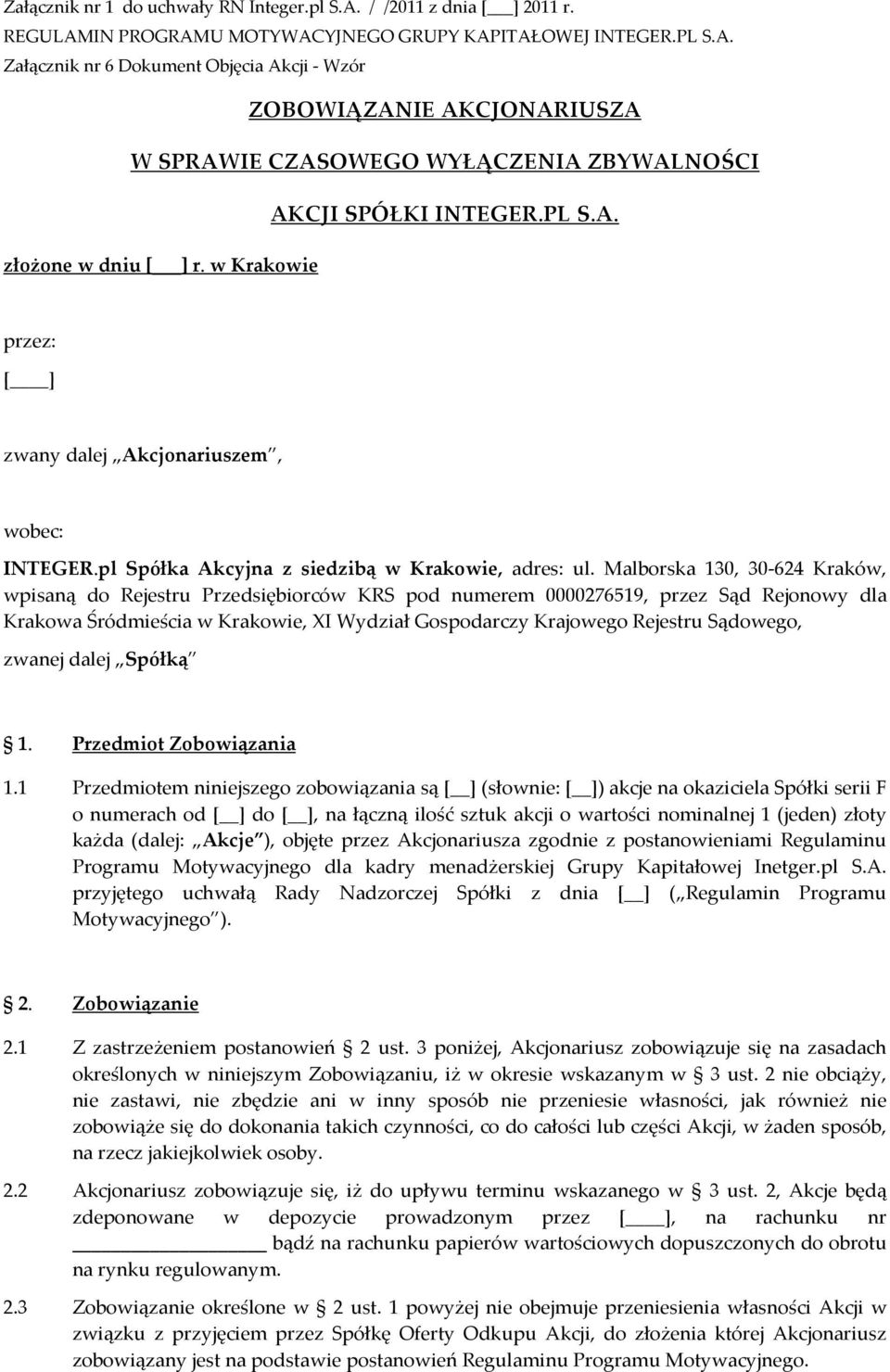 Malborska 130, 30-624 Kraków, wpisaną do Rejestru Przedsiębiorców KRS pod numerem 0000276519, przez Sąd Rejonowy dla Krakowa Śródmieścia w Krakowie, XI Wydział Gospodarczy Krajowego Rejestru
