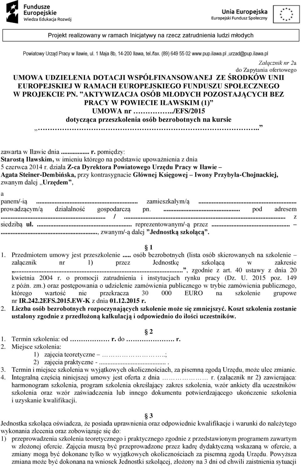 pomiędzy: Starostą Iławskim, w imieniu którego na podstawie upoważnienia z dnia 5 czerwca 2014 r.