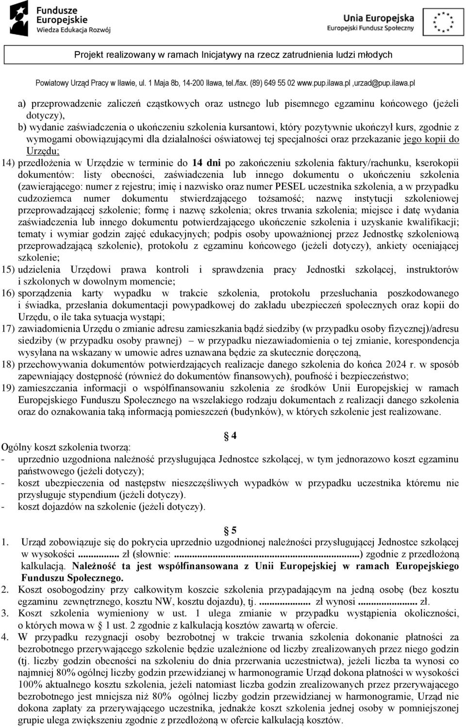faktury/rachunku, kserokopii dokumentów: listy obecności, zaświadczenia lub innego dokumentu o ukończeniu szkolenia (zawierającego: numer z rejestru; imię i nazwisko oraz numer PESEL uczestnika