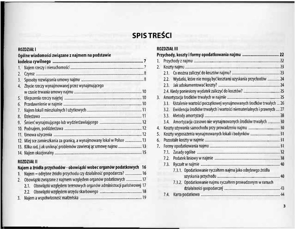 Dzierżawa 11 9. Śmierć wynajmującego lub wydzierżawiającego 12 10. Pod najem, poddzierżawa 12 11. Umowa użyczenia 12 12. Miej sce zamieszkania za granicą, a wynajmowany lokal w Polsce 13 13.