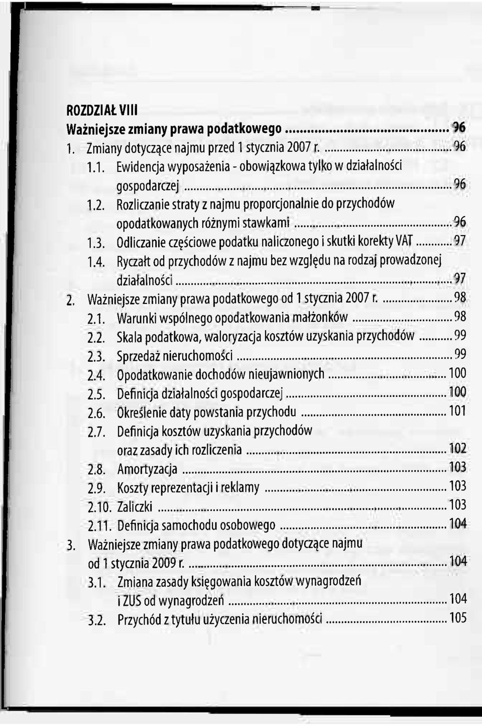 Ważniejsze zmiany prawa podatkowego od 1 stycznia 2007 r. 98 2.1. Warunki wspólnego opodatkowania małżonków 98 2.2. Skala podatkowa, waloryzacja kosztów uzyskania przychodów 99 2.3.