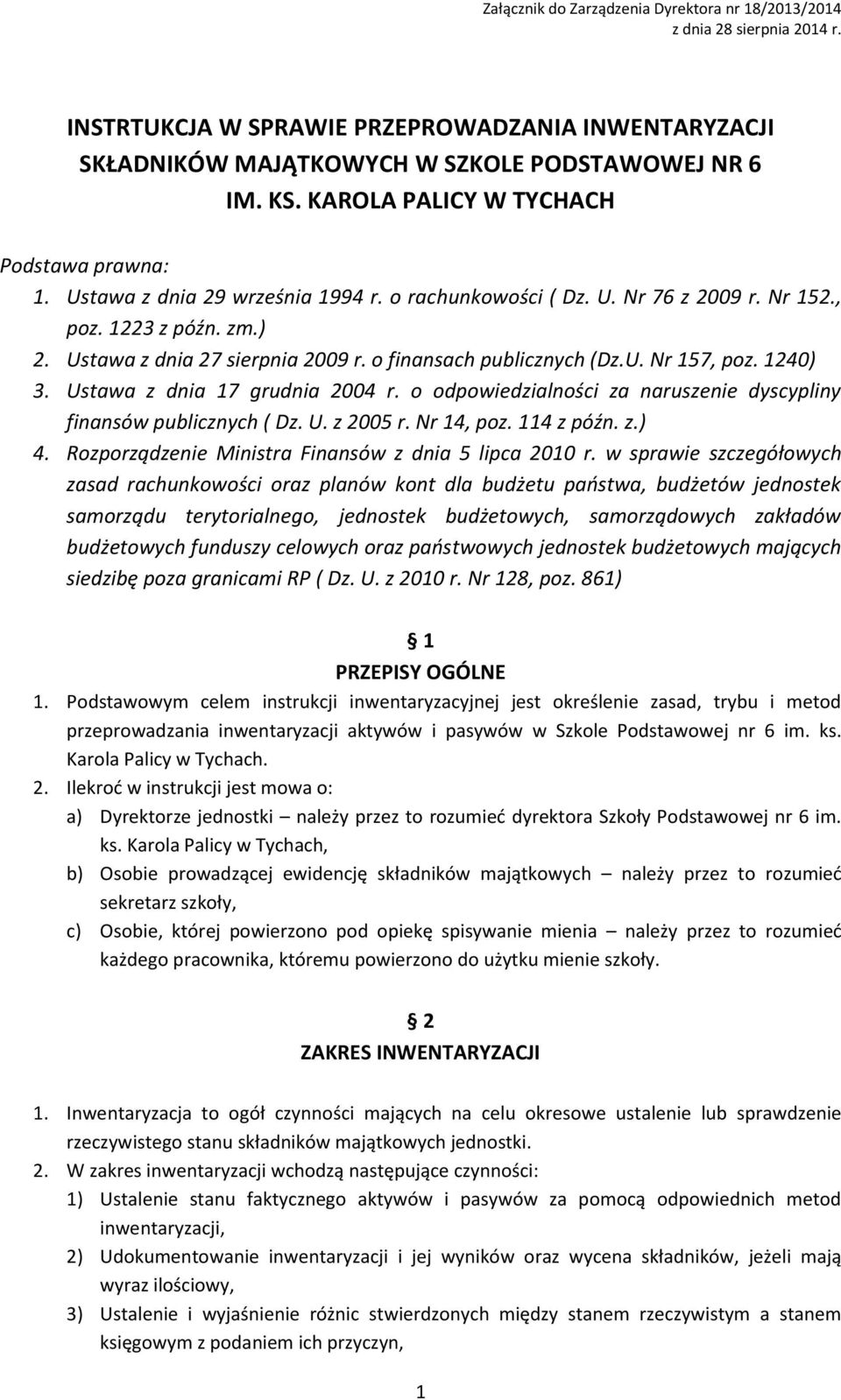 o odpowiedzialności za naruszenie dyscypliny finansów publicznych ( Dz. U. z 2005 r. Nr 14, poz. 114 z późn. z.) 4. Rozporządzenie Ministra Finansów z dnia 5 lipca 2010 r.