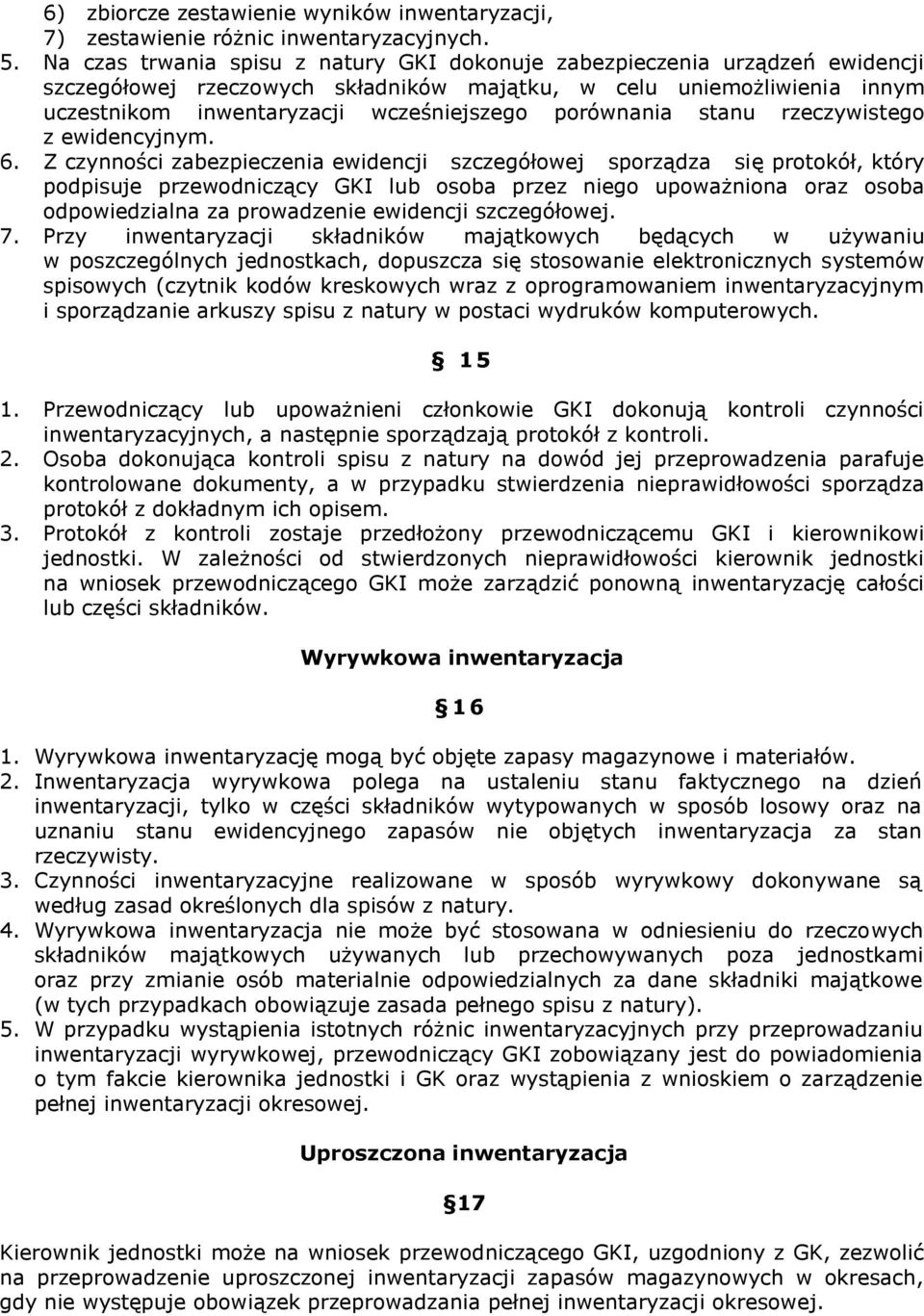 porównania stanu rzeczywistego z ewidencyjnym. 6.