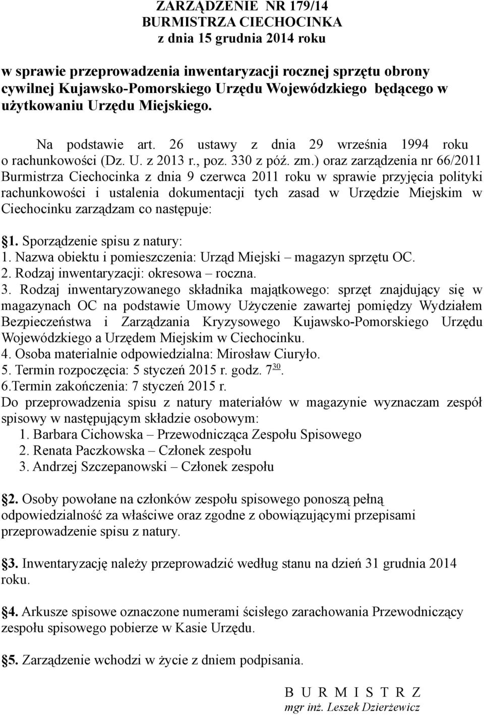 ) oraz zarządzenia nr 66/2011 Burmistrza Ciechocinka z dnia 9 czerwca 2011 roku w sprawie przyjęcia polityki rachunkowości i ustalenia dokumentacji tych zasad w Urzędzie Miejskim w Ciechocinku