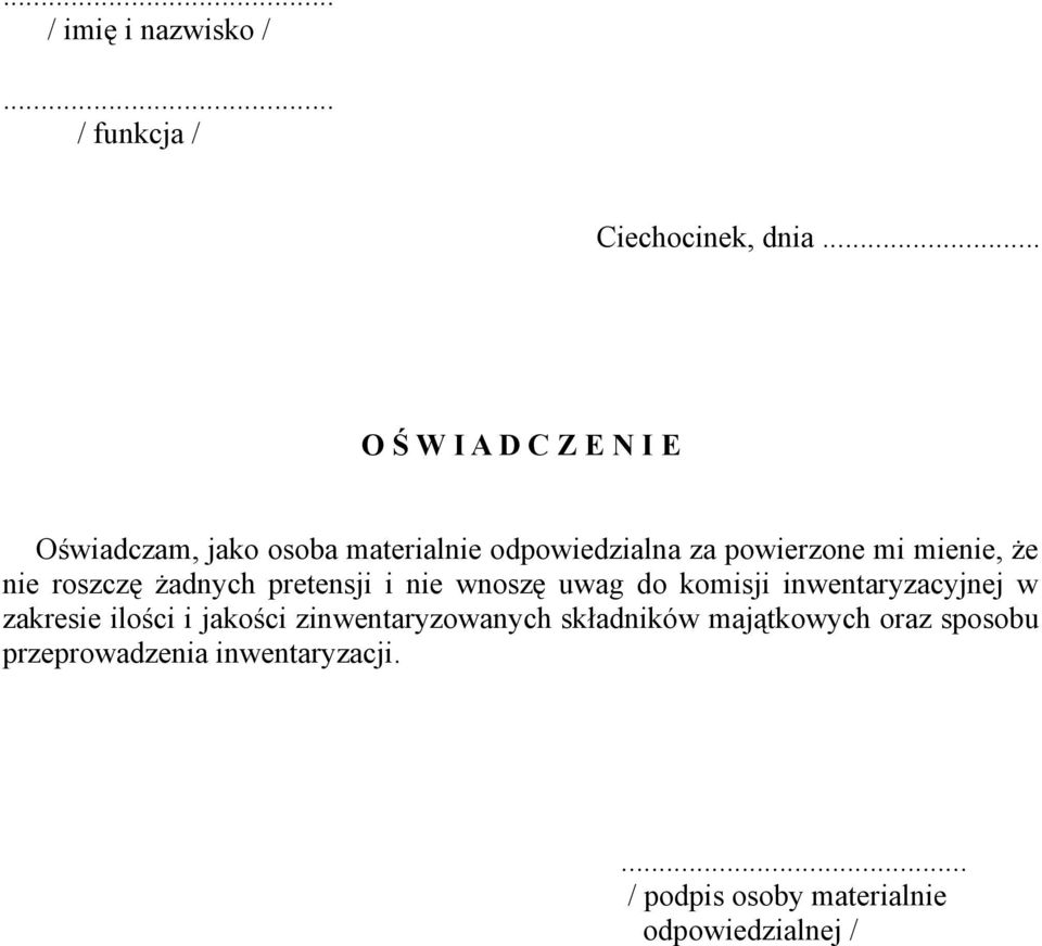 mienie, że nie roszczę żadnych pretensji i nie wnoszę uwag do komisji inwentaryzacyjnej w zakresie