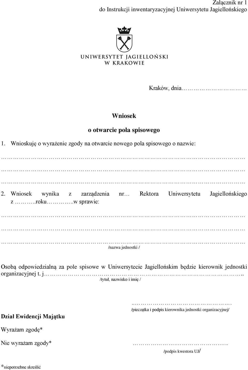 .w sprawie: /nazwa jednostki / Osobą odpowiedzialną za pole spisowe w Uniwersytecie Jagiellońskim będzie kierownik jednostki organizacyjnej t. j.. /tytuł, nazwisko i imię / Dział Ewidencji Majątku.