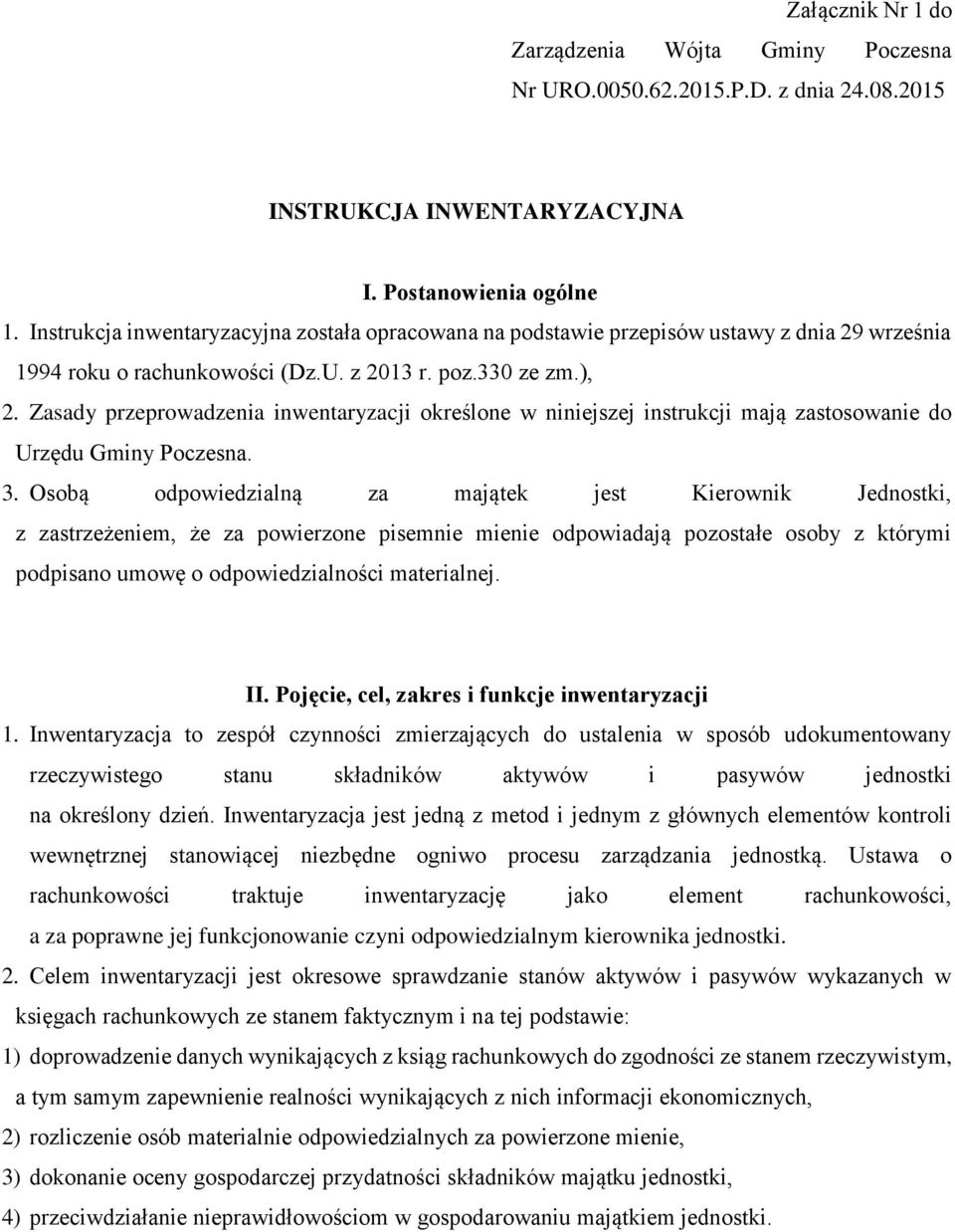 Zasady przeprowadzenia inwentaryzacji określone w niniejszej instrukcji mają zastosowanie do Urzędu Gminy Poczesna. 3.