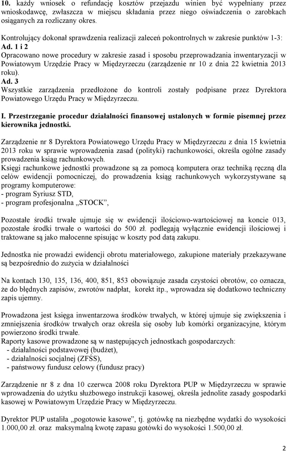 1 i 2 Opracowano nowe procedury w zakresie zasad i sposobu przeprowadzania inwentaryzacji w Powiatowym Urzędzie Pracy w Międzyrzeczu (zarządzenie nr 10 z dnia 22 kwietnia 2013 roku). Ad.