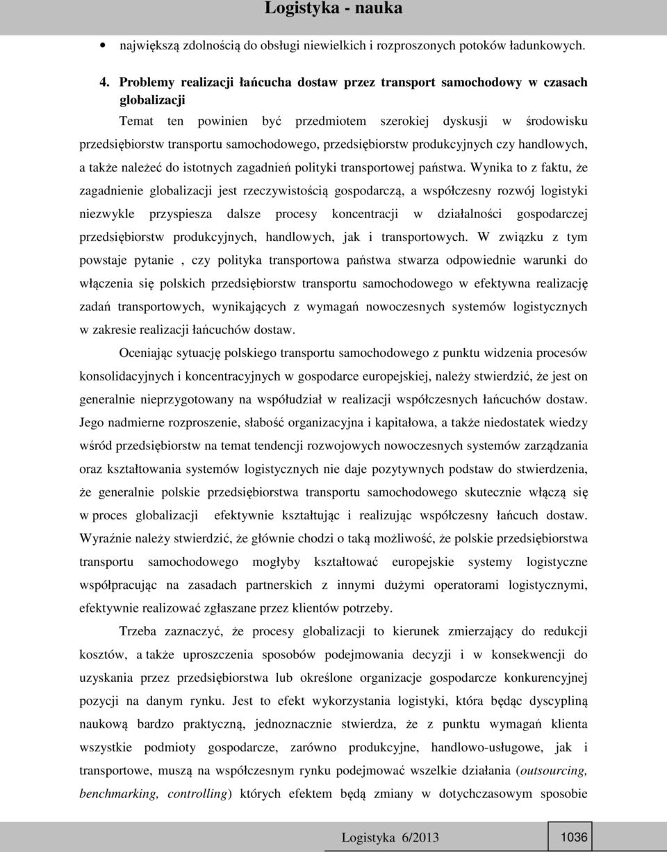 przedsiębiorstw produkcyjnych czy handlowych, a także należeć do istotnych zagadnień polityki transportowej państwa.