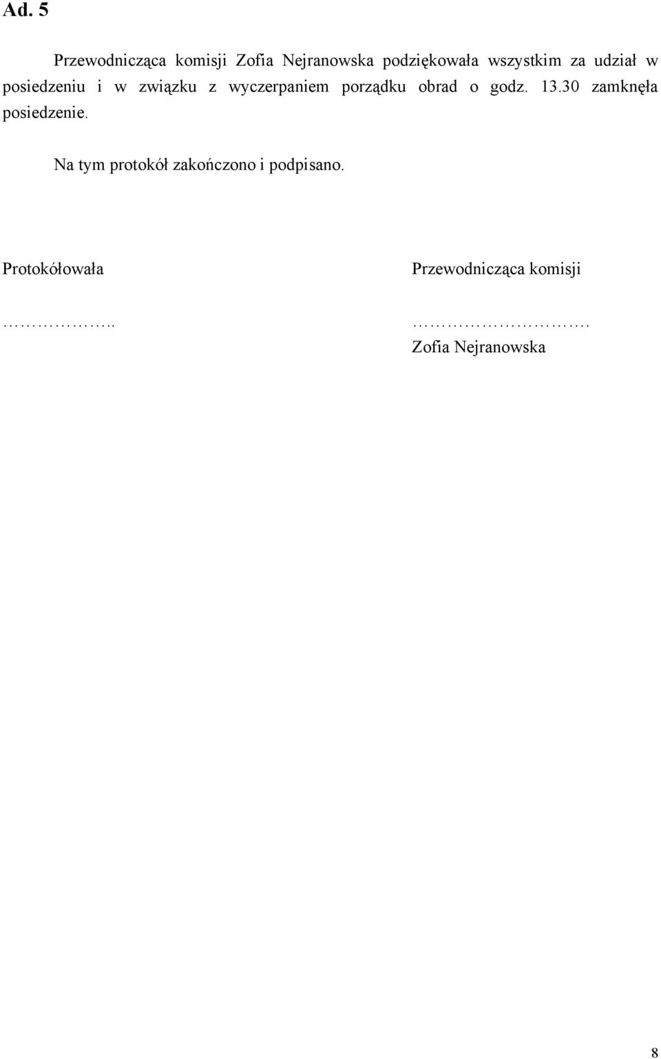 porządku obrad o godz. 13.30 zamknęła posiedzenie.