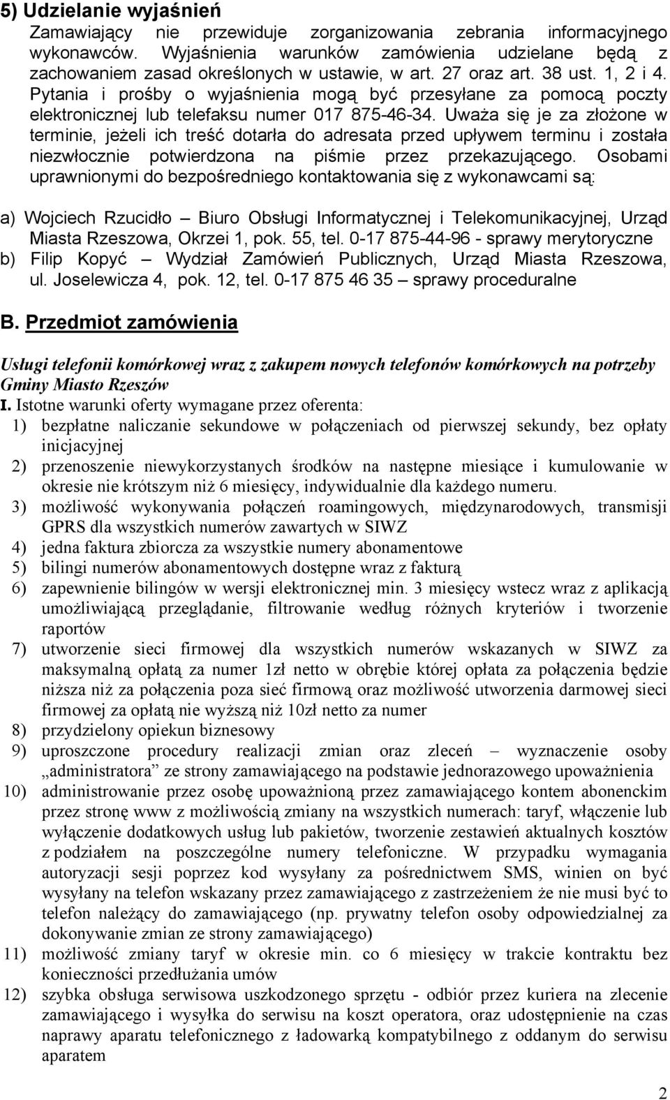 Uważa się je za złożone w terminie, jeżeli ich treść dotarła do adresata przed upływem terminu i została niezwłocznie potwierdzona na piśmie przez przekazującego.