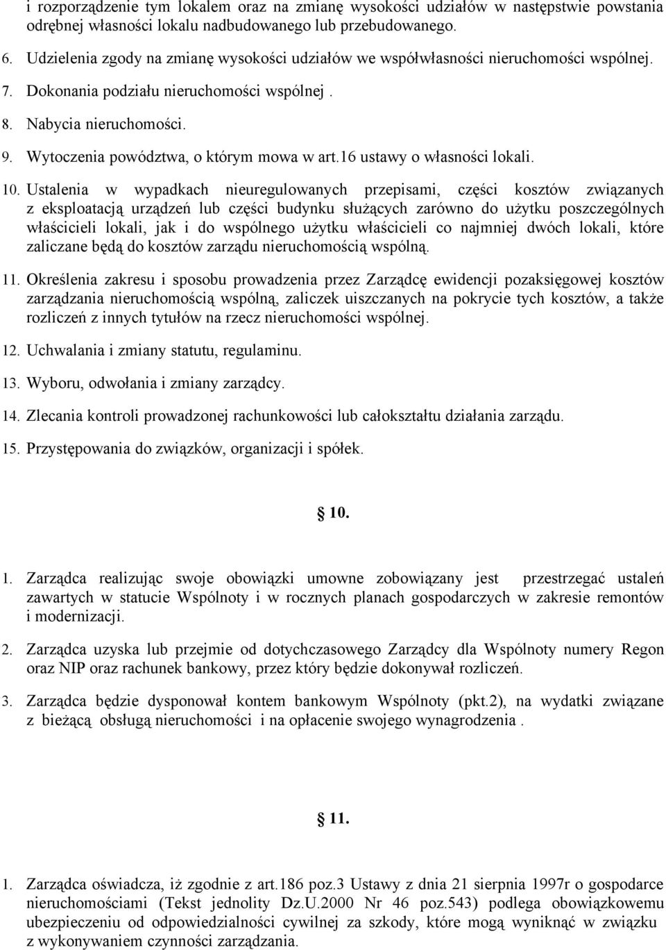 Wytoczenia powództwa, o którym mowa w art.16 ustawy o własności lokali. 10.