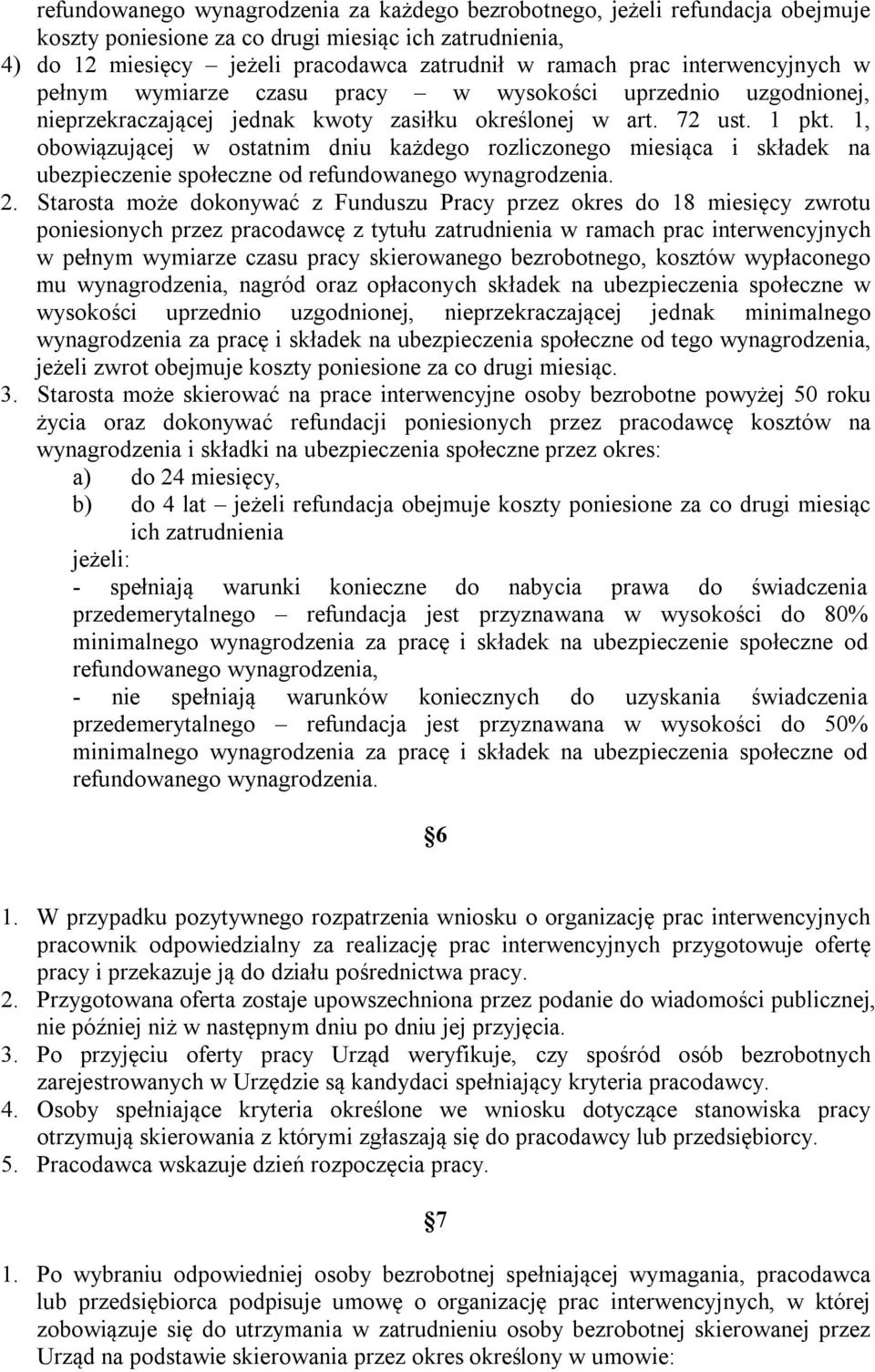 1, obowiązującej w ostatnim dniu każdego rozliczonego miesiąca i składek na ubezpieczenie społeczne od refundowanego wynagrodzenia. 2.