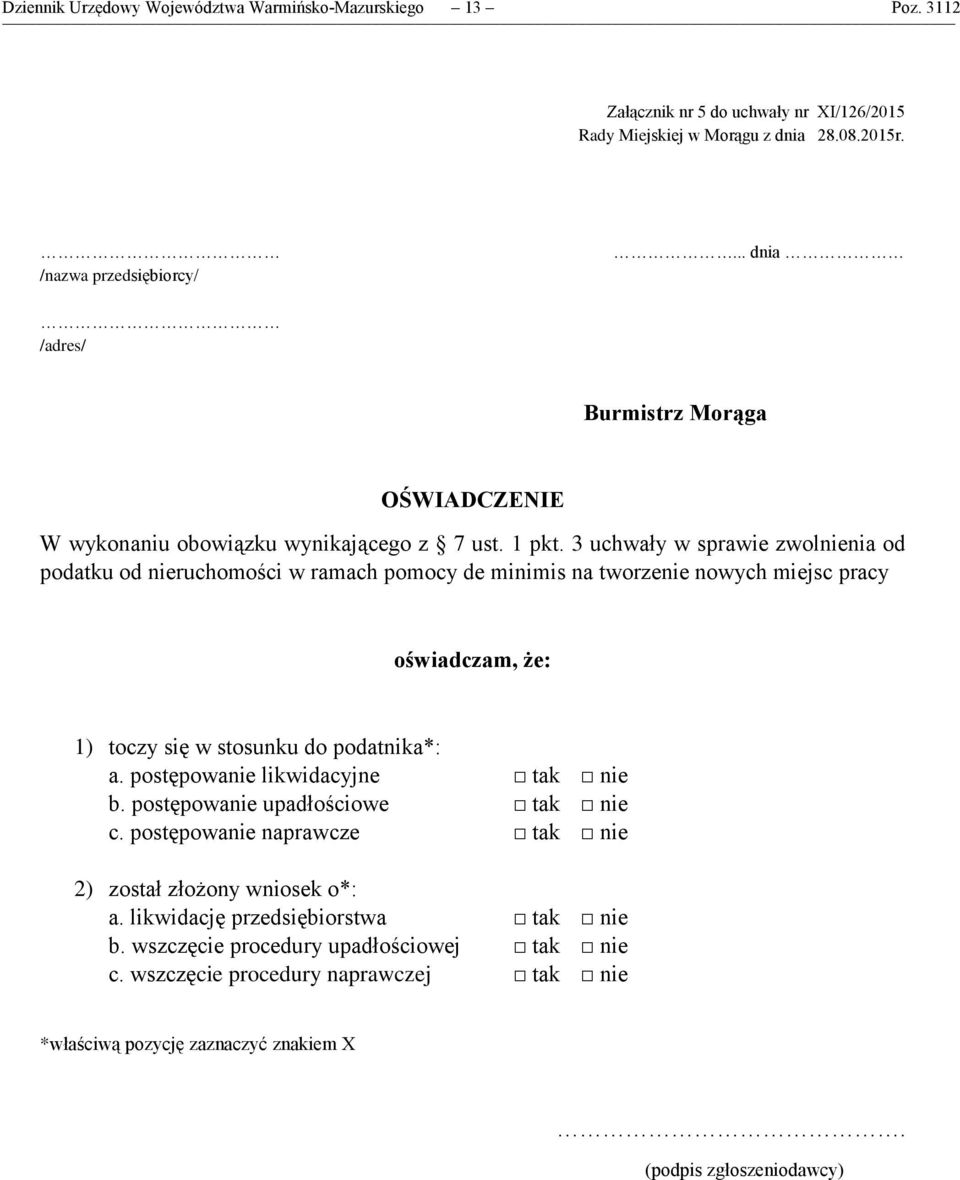 3 uchwały w sprawie zwolnienia od podatku od nieruchomości w ramach pomocy de minimis na tworzenie nowych miejsc pracy oświadczam, że: 1) toczy się w stosunku do podatnika*: a.