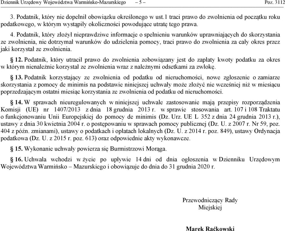 Podatnik, który złożył nieprawdziwe informacje o spełnieniu warunków uprawniających do skorzystania ze zwolnienia, nie dotrzymał warunków do udzielenia pomocy, traci prawo do zwolnienia za cały okres