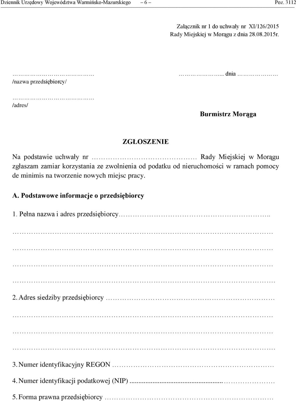 .. dnia Burmistrz Morąga ZGŁOSZENIE Na podstawie uchwały nr Rady Miejskiej w Morągu zgłaszam zamiar korzystania ze zwolnienia od podatku od nieruchomości