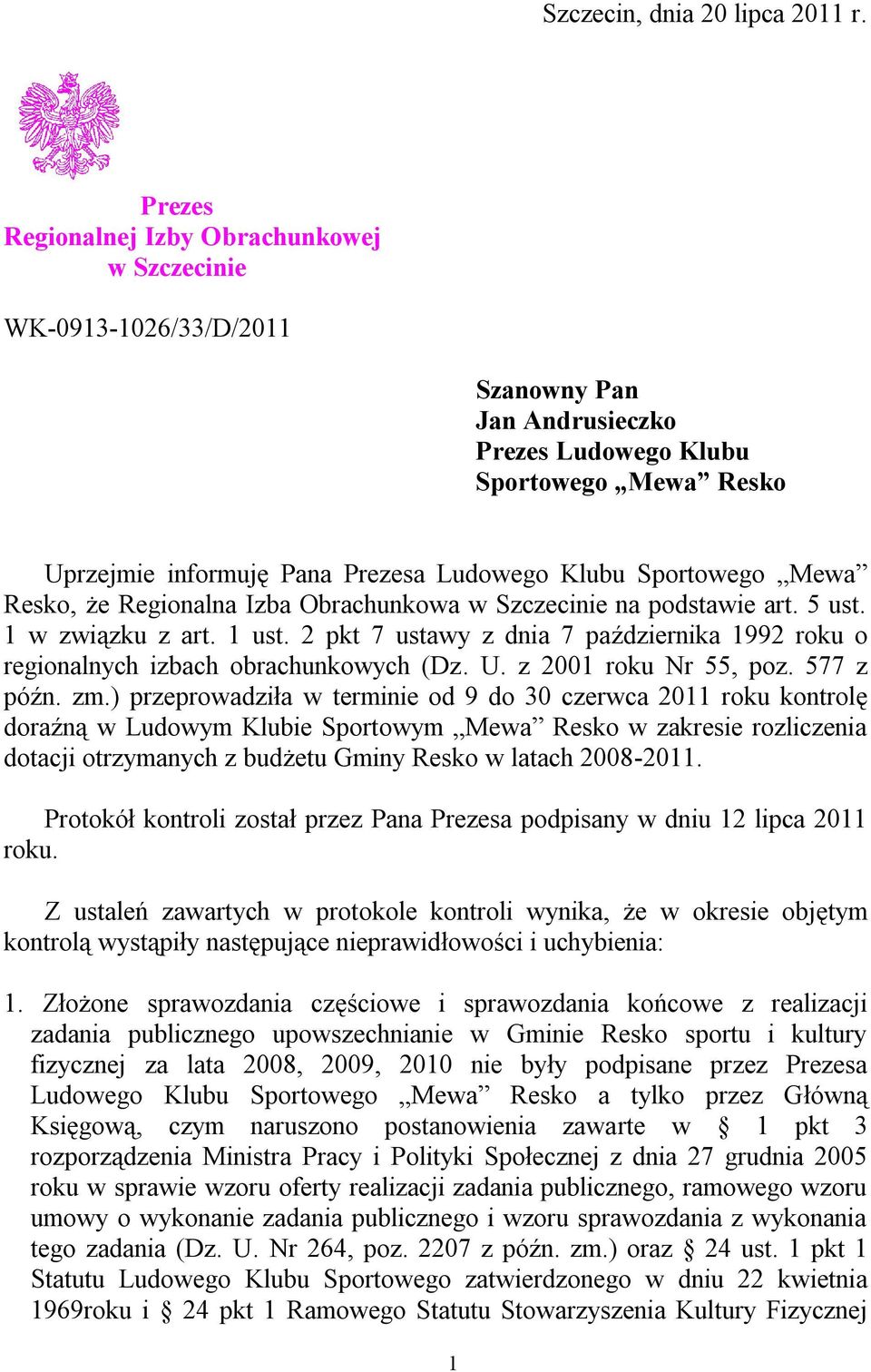 Sportowego Mewa Resko, że Regionalna Izba Obrachunkowa w Szczecinie na podstawie art. 5 ust. 1 w związku z art. 1 ust.