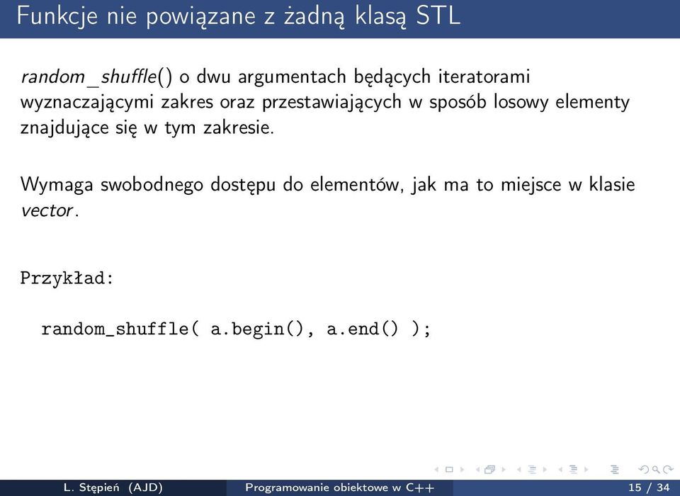 się w tym zakresie. Wymaga swobodnego dostępu do elementów, jak ma to miejsce w klasie vector.