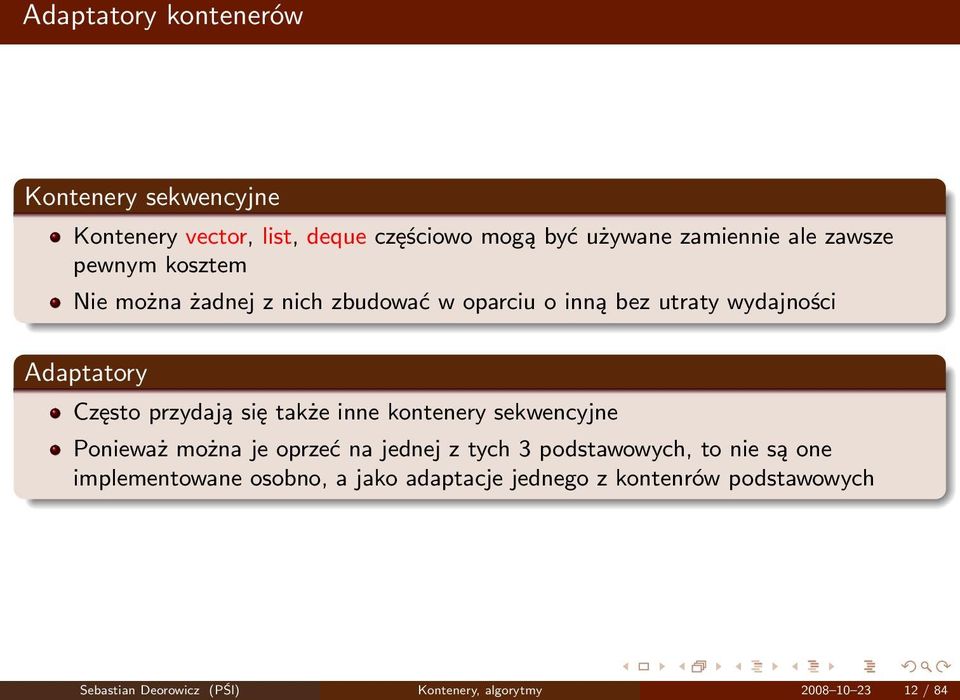 się także inne kontenery sekwencyjne Ponieważ można je oprzeć na jednej z tych 3 podstawowych, to nie są one