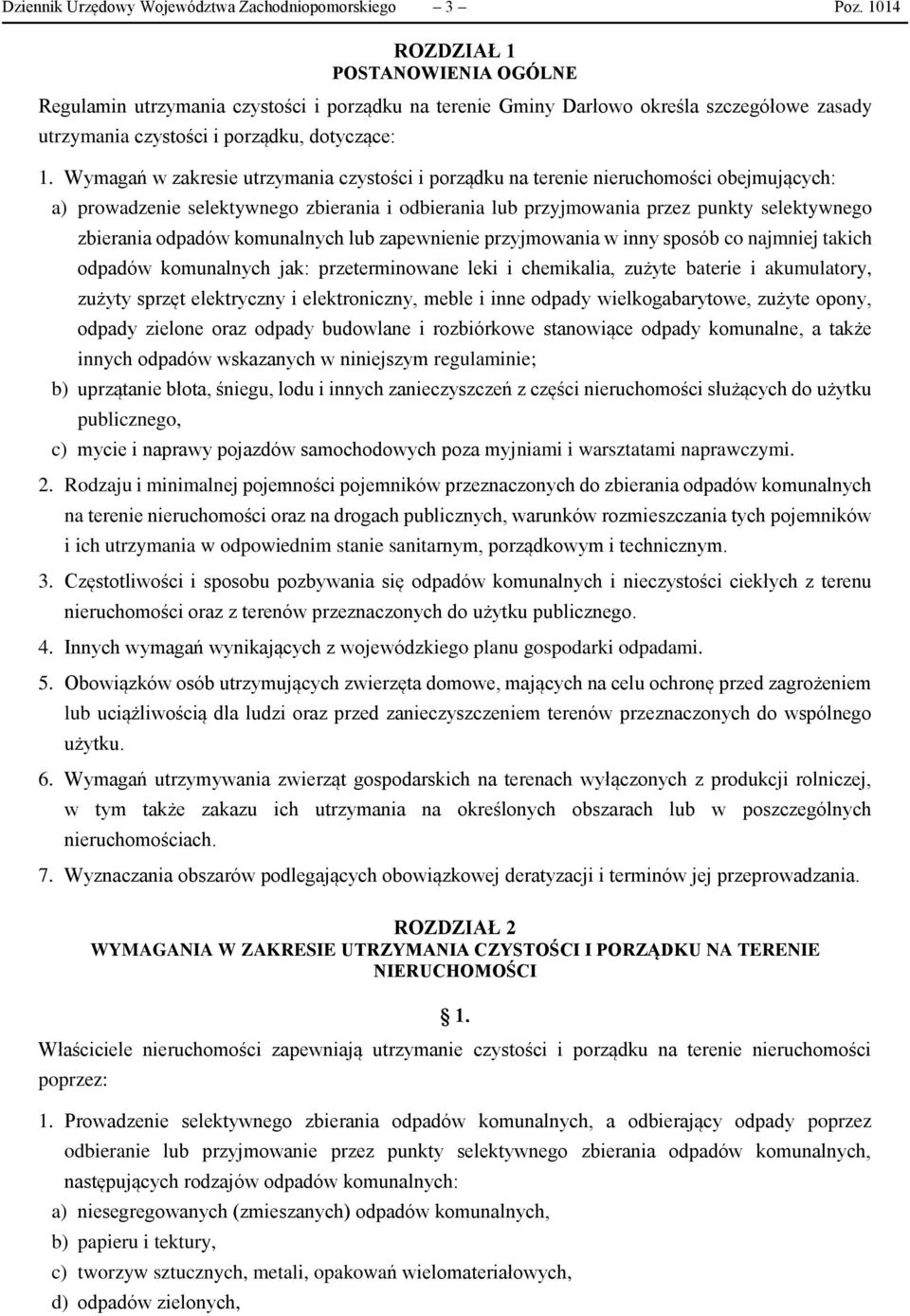 Wymagań w zakresie utrzymania czystości i porządku na terenie nieruchomości obejmujących: a) prowadzenie selektywnego zbierania i odbierania lub przyjmowania przez punkty selektywnego zbierania