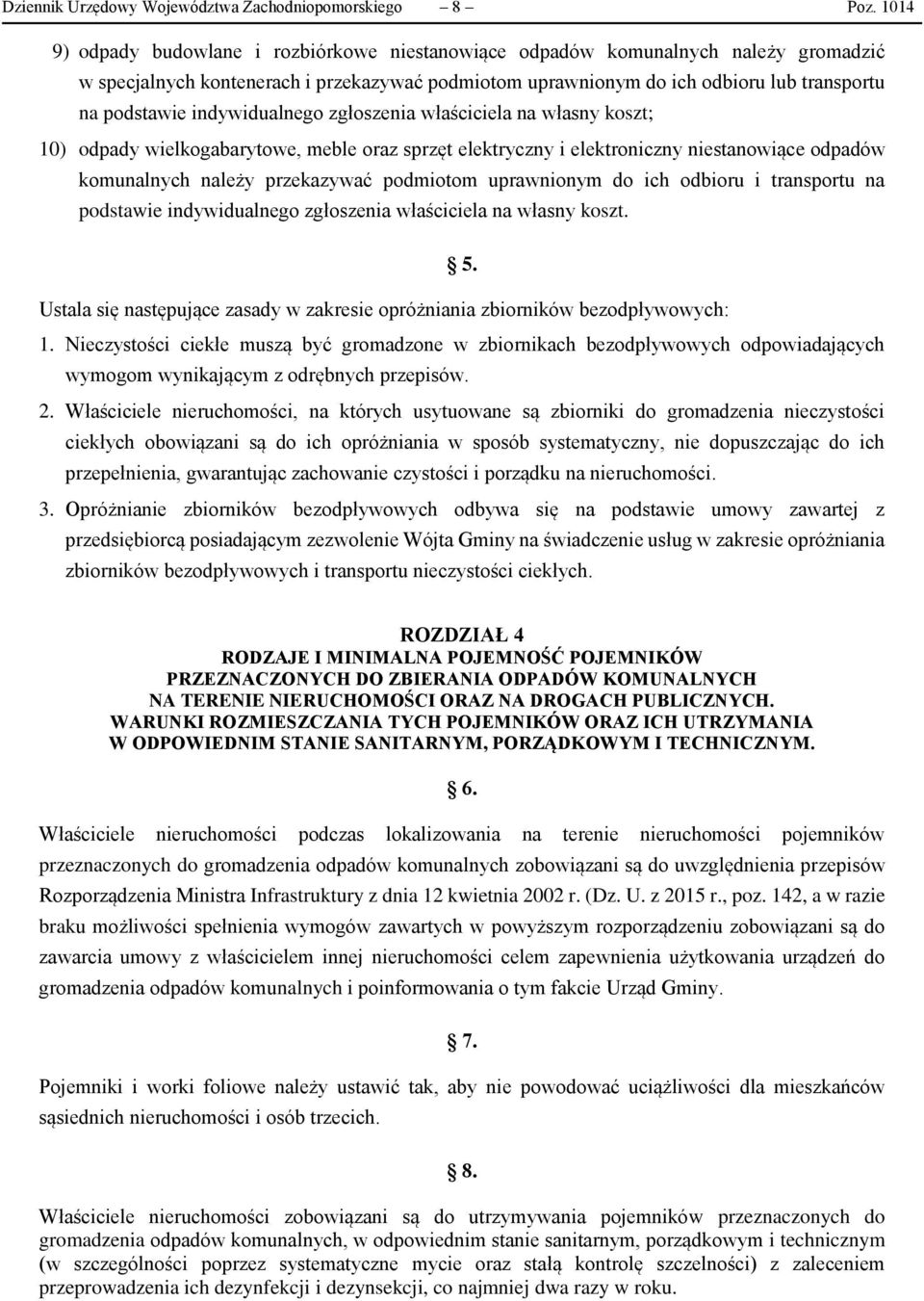 indywidualnego zgłoszenia właściciela na własny koszt; 10) odpady wielkogabarytowe, meble oraz sprzęt elektryczny i elektroniczny niestanowiące odpadów komunalnych należy przekazywać podmiotom